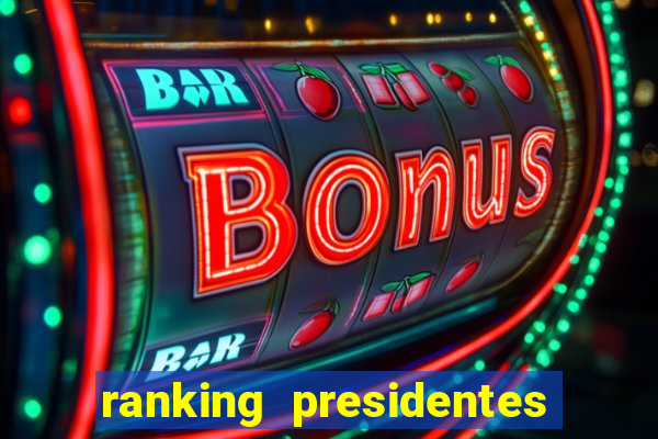 ranking presidentes do brasil